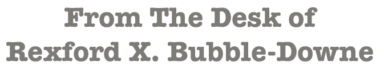 Letterhead for Rex Bubble-Downe